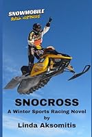 Snocross: A Winter Sports Racing Novel (Snowmobile Quick Histories) 1777504465 Book Cover