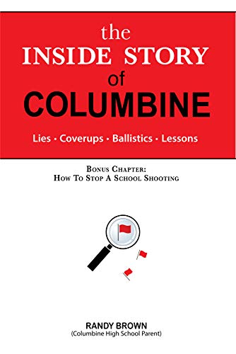 The Inside Story of Columbine: Lies. Coverups. Ballistics. Lessons.