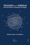Tratado das Esferas: Um Guia Pratico da Tradicao Astrologica (Portuguese Edition)