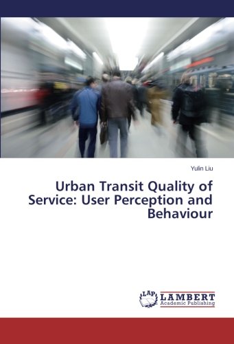 Urban Transit Quality of Service: User Perception and Behaviour