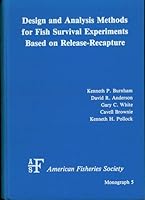 Design and Analysis Methods for Fish Survival Experiments Based on Release-Recapture (Monograph (American Fisheries Society), No. 5.) 0913235415 Book Cover
