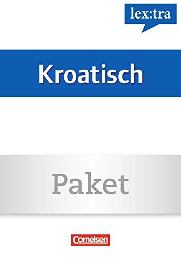 Lextra - Kroatisch - Sprachkurs Plus: Anfänger/Kompaktgrammatik: A1/A2 (Sprachkurs) und A1-B1 (Komp Lextra - Kroatisch - Sprachkurs Plus: Anfänger/Kompaktgrammatik: A1/A2 (Sprachkurs) und A1-B1 (Komp