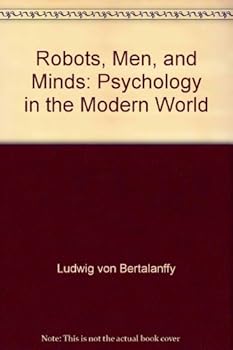 Hardcover Robots, men, and minds;: Psychology in the modern world Book