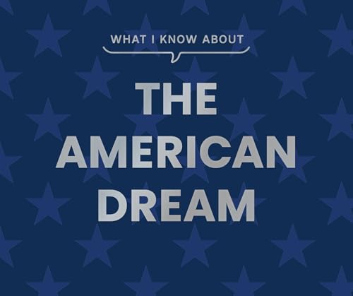 What I Know About the American Dream