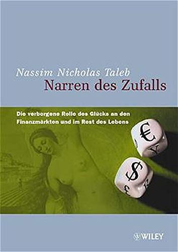 Narren des Zufalls: Die verborgene Rolle des Glücks an den Finanzmärkten und im Rest des Lebens: D Narren des Zufalls: Die verborgene Rolle des Glücks an den Finanzmärkten und im Rest des Lebens: D