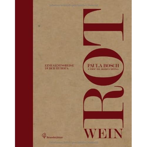 Rotwein - Eine Genussreise durch Europa von Paula Bosch (13. September 2013) Gebundene Ausgabe