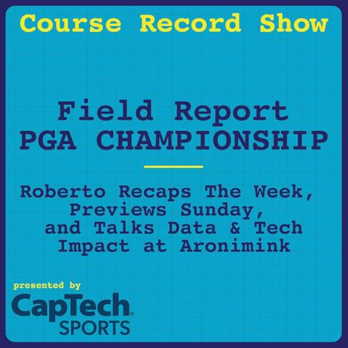 Field Report #5 @ The PGA - Roberto Sets Up Sunday and Recaps the Week in Tech - Ep. 60