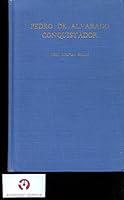 Pedro De Alvarado, Conquistador (Kennikat Press scholarly reprints. Series in Latin-American history and culture) 0804613877 Book Cover