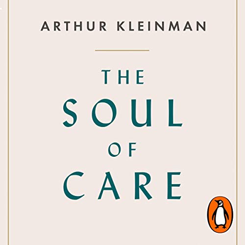 The Soul of Care by Arthur Kleinman episode artwork
