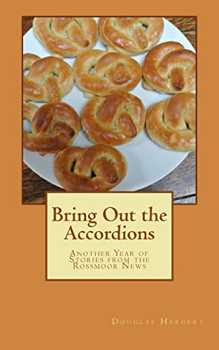 Bring Out the Accordions: Another Year of Stories from the Rossmoor News