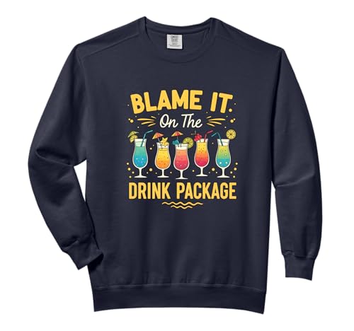 Blame It On The Drink Package Funny Cruise Cocktails Comfort Colors Adult Sweatshirt