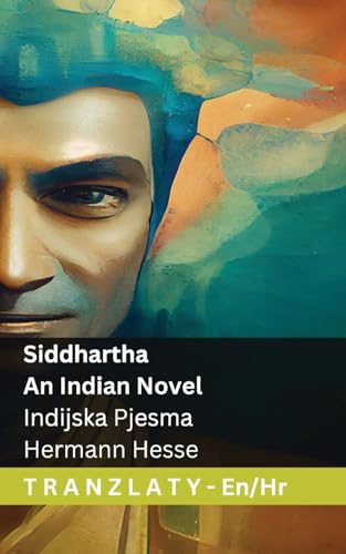 Siddhartha - An Indian Novel / Indijska Pjesma: Tranzlaty English Hrvatski (Croatian Edition)