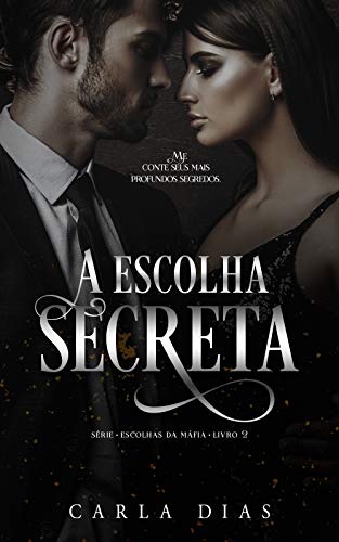 A Escolha Secreta (Série Escolhas da Máfia Livro 2)
