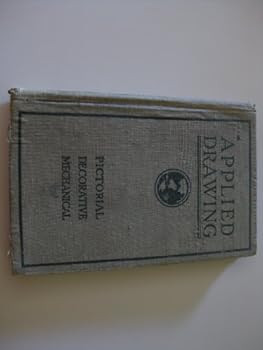 Hardcover Applied Drawing: Pictorial - Decorative - Mechanical Book