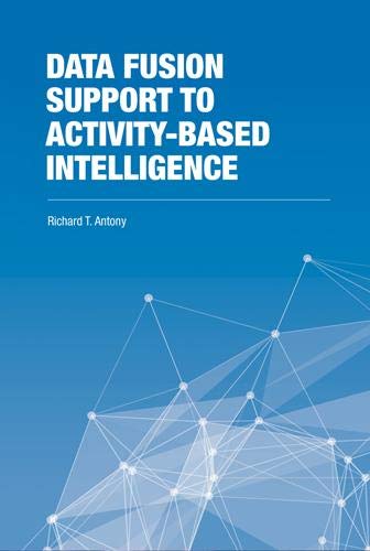 Data Fusion Support to Activity-Based Intelligence (The Artech House Intelligence and Information Operations Series)