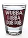 Wubba Lubba Dub Dub Shot Glass (Clear)