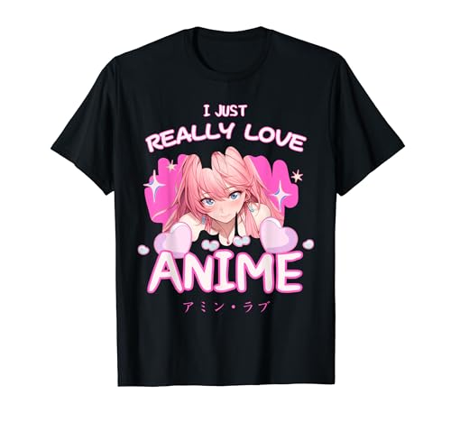 I Just Really Love Anime - Lindo entusiasta del anime Kawaii Camiseta