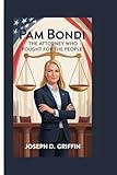 PAM BONDI: THE ATTORNEY WHO FOUGHT FOR THE PEOPLE