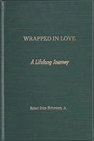 Wrapped in Love: A Lifelong Journey B003URDPTS Book Cover