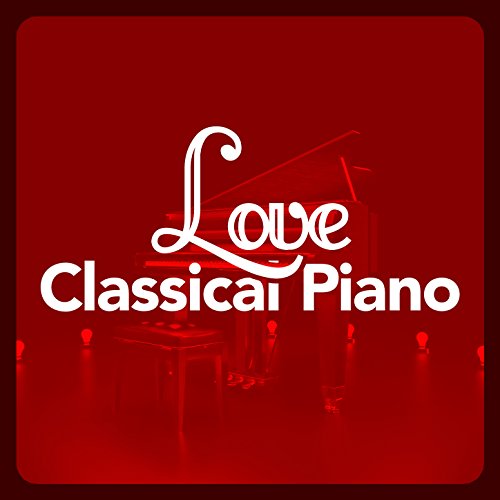 Amazon.co.jp Love Classical Piano Piano Classics for the Heart