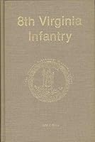 Eighth Virginia Infantry (Virginia Regimental Histories Series) 093091905X Book Cover