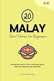 20 Malay Short Stories for Beginners: An English-Malay Dual-Language Book for Easy Reading and Learning (Learn Malay)