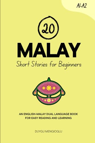 20 Malay Short Stories for Beginners: An English-Malay Dual-Language Book for Easy Reading and Learning (Learn Malay)