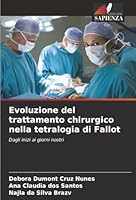 Evoluzione del trattamento chirurgico nella tetralogia di Fallot: Dagli inizi ai giorni nostri (Italian Edition) 620682652X Book Cover