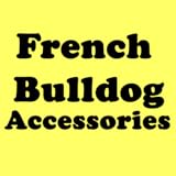 Essential French Bulldog Accessories For Your Favorite Companion