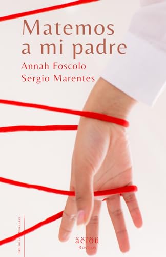 Matemos a mi padre (Rostros Marentes) (Spanish Edition)