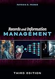 Records and Information Management: Third Edition