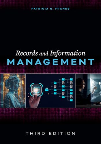 Records and Information Management: Third Edition