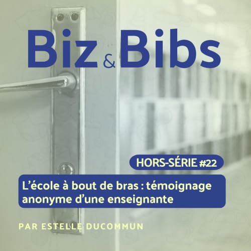 HORS-SERIE#22 - L&rsquo;&eacute;cole &agrave; bout de bras : le t&eacute;moignage anonyme d&rsquo;une enseignante