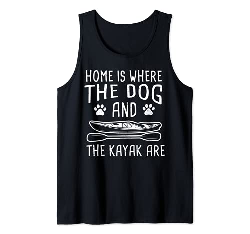 Dog: Home Is Where The Dog And The Kayak... Kayaking Sayings Tank Top, Black