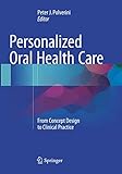  Personalized Oral Health Care: From Concept Design to Clinical Practice