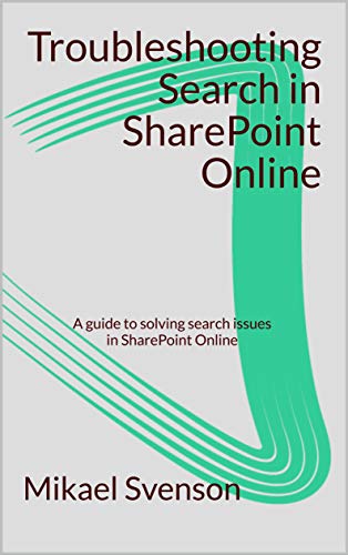 Troubleshooting Search in SharePoint Online: A guide to solving s...