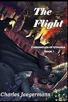 The Flight: Chronicles of Utharia B0D7FX9JXB Book Cover