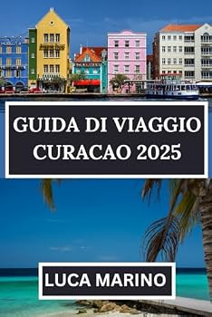Paperback GUIDA DI VIAGGIO CURACAO 2025: Sole, mare e serenità nel cuore dei Caraibi olandesi (Italian Edition) [Italian] Book