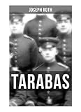 TARABAS: Rastloses Leben von Oberst Nikolaus Tarabas (Historischer Roman - Erster Weltkrieg) - Joseph Roth 