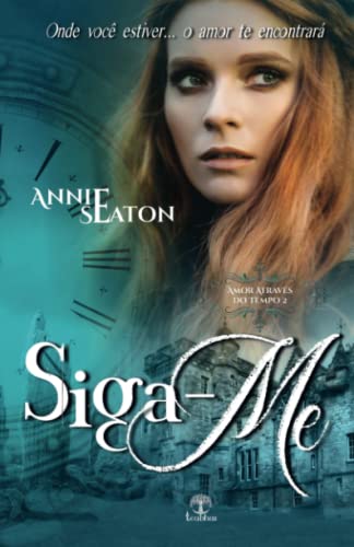 Siga-me (amor Através do Tempo - Livro 02) - Annie Seaton