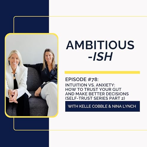 78. Intuition vs. Anxiety: How to Trust Your Gut and Make Better Decisions (Self-Trust Series Part 2) Podcast Por arte de portada