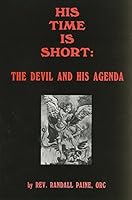 His Time Is Short: The Devil and His Agenda 9990938261 Book Cover