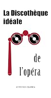 La Discothèque idéale de l'opéra 2330023782 Book Cover