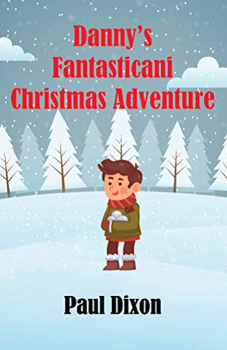 Dannys Fantasticani Christmas Adventure by Paul Dixon