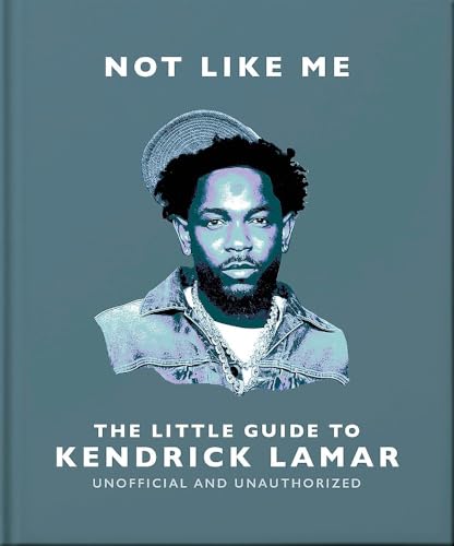 Not Like Me: The Little Guide to Kendrick Lamar