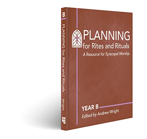 Planning For Rites And Rituals: A Resource For Episcopal Worship: Year B #TOP1
