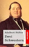 Zwei Schwestern - Adalbert Stifter 