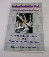 Caring behind the wall: Introduction to correctional nursing 0971280894 Book Cover