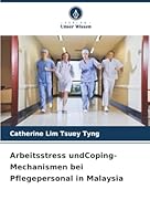 Arbeitsstress undCoping-Mechanismen bei Pflegepersonal in Malaysia (German Edition) 6208958024 Book Cover