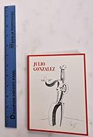 Julio Gonzalez (1876-1942): Drawn From the Studio 1878607510 Book Cover